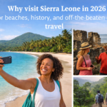 visit Sierra Leone in 2026 for beaches, history, and off-the-beaten-path travel